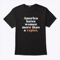 America Hates Women More Than A Rapist Shirt