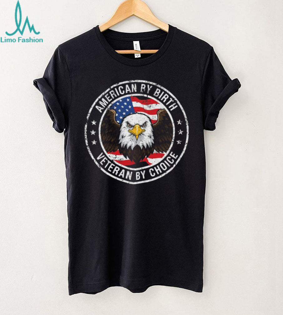 American By Birth Veteran By Choice Eagle Patriotic T Shirt