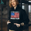 American flag this is my Pride flag USA Patriotic shirt