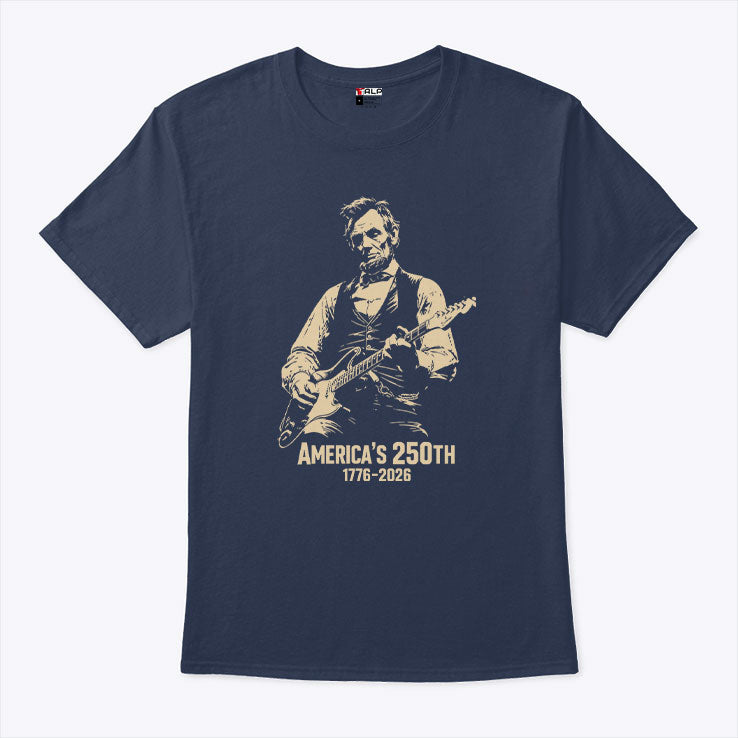 America’s 250th Anniversary Abraham Lincoln Guitar Patriotic T Shirt