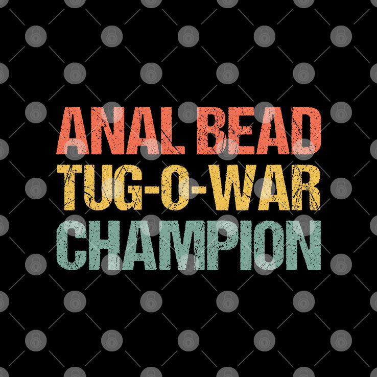 Anal Bead Tug-o-war Champion Shirt