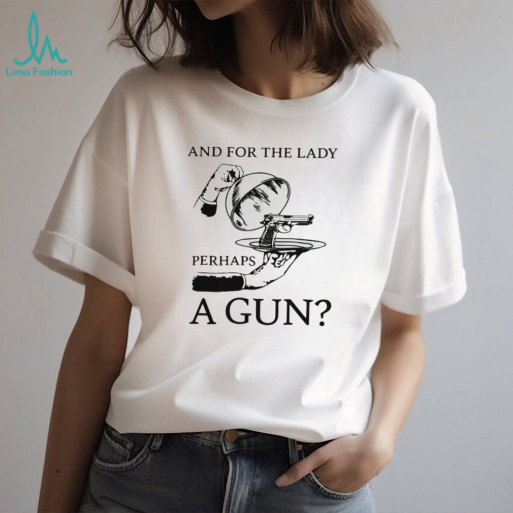 And For The Lady Perhaps A Gun Funny Vintage Illustration T Shirt
