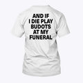 And If I Die Play Budots At My Funeral Tee Shirt