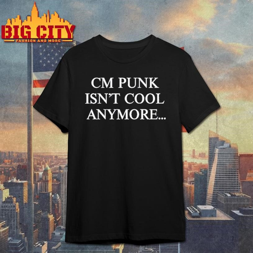Andrade cm punk isn’t cool anymore shirt
