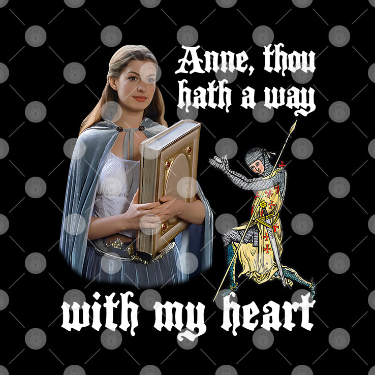 Anne Thou Hath A Way With My Heart Shirt