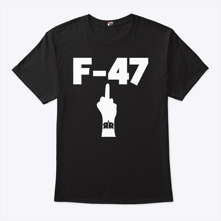 Anti Trump F-47 Middle Finger T Shirt