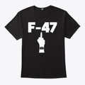 Anti Trump F-47 Middle Finger T Shirt