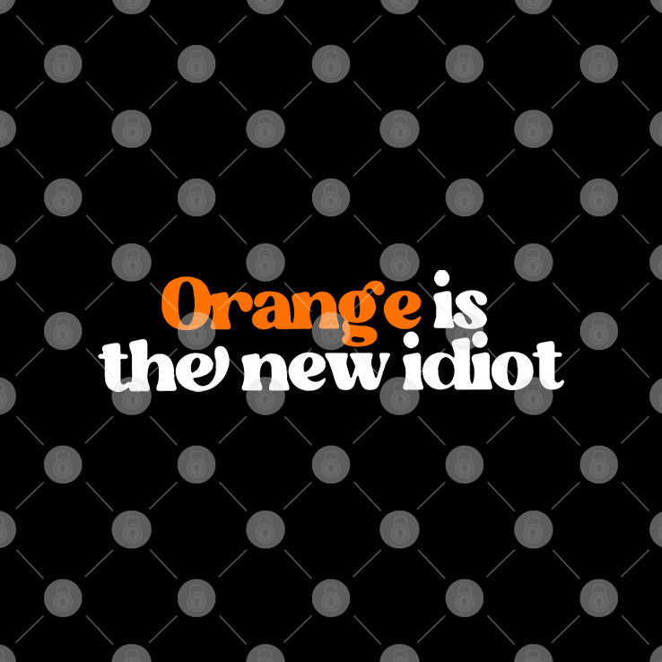 Anti Trump Orange Is The New Idiot T Shirt