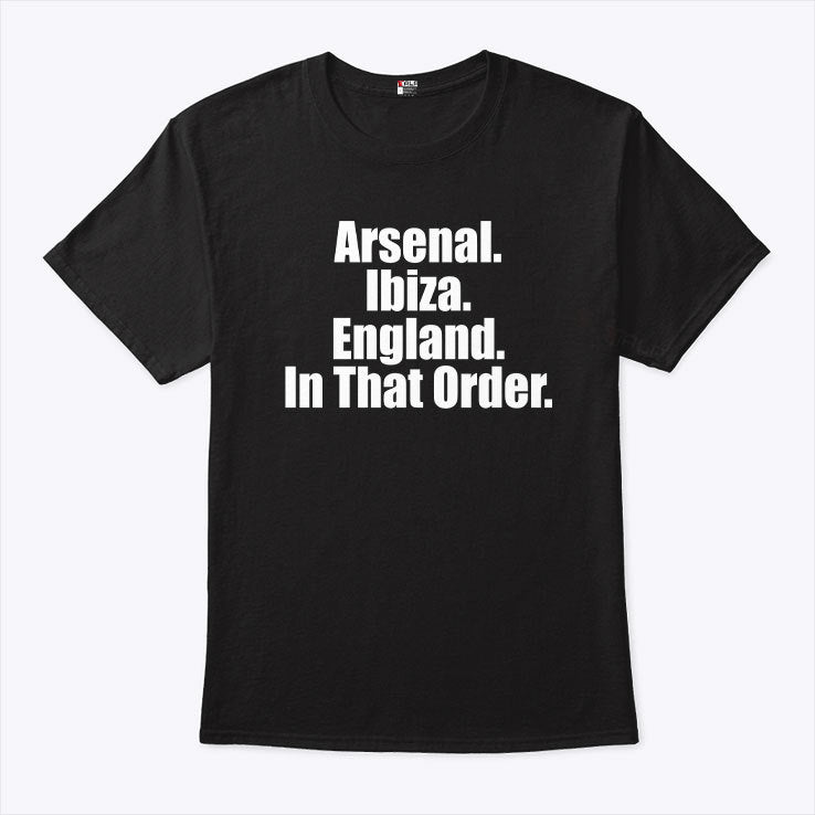 Arsenal Ibiza England In That Order Shirt