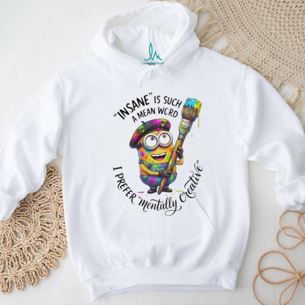 Artistic Minion Mentally Creative Not Insane Painter T Shirt