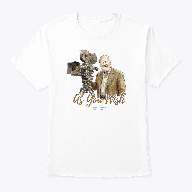 As You Wish Rob Reiner Memorial Shirt