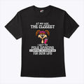 At My Age The Closest I Get To Pole Dancing Is Gripping The Shower Bar T Shirt