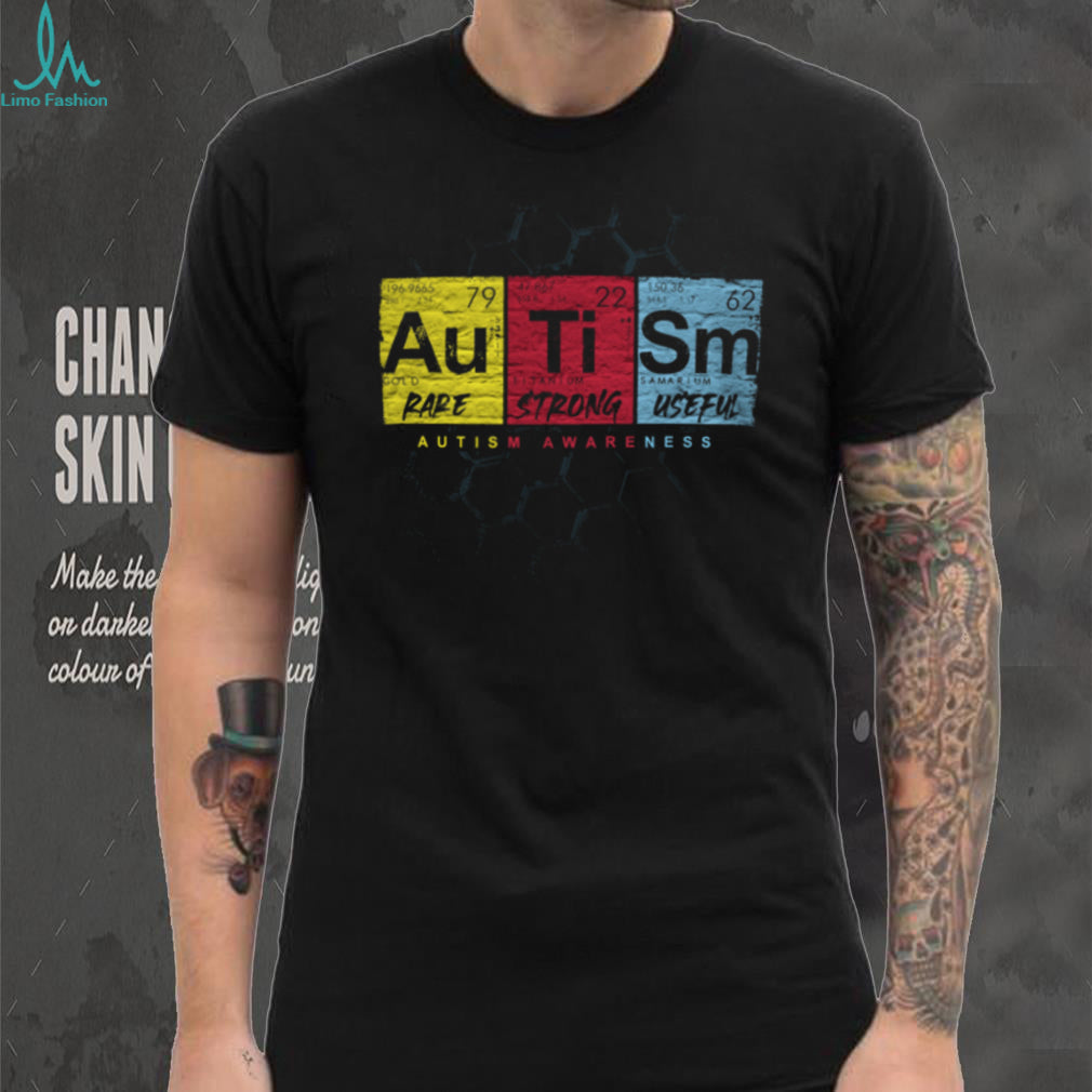 Au Ti Sm Periodic Table Rare Strong Useful Autism Awareness T Shirt
