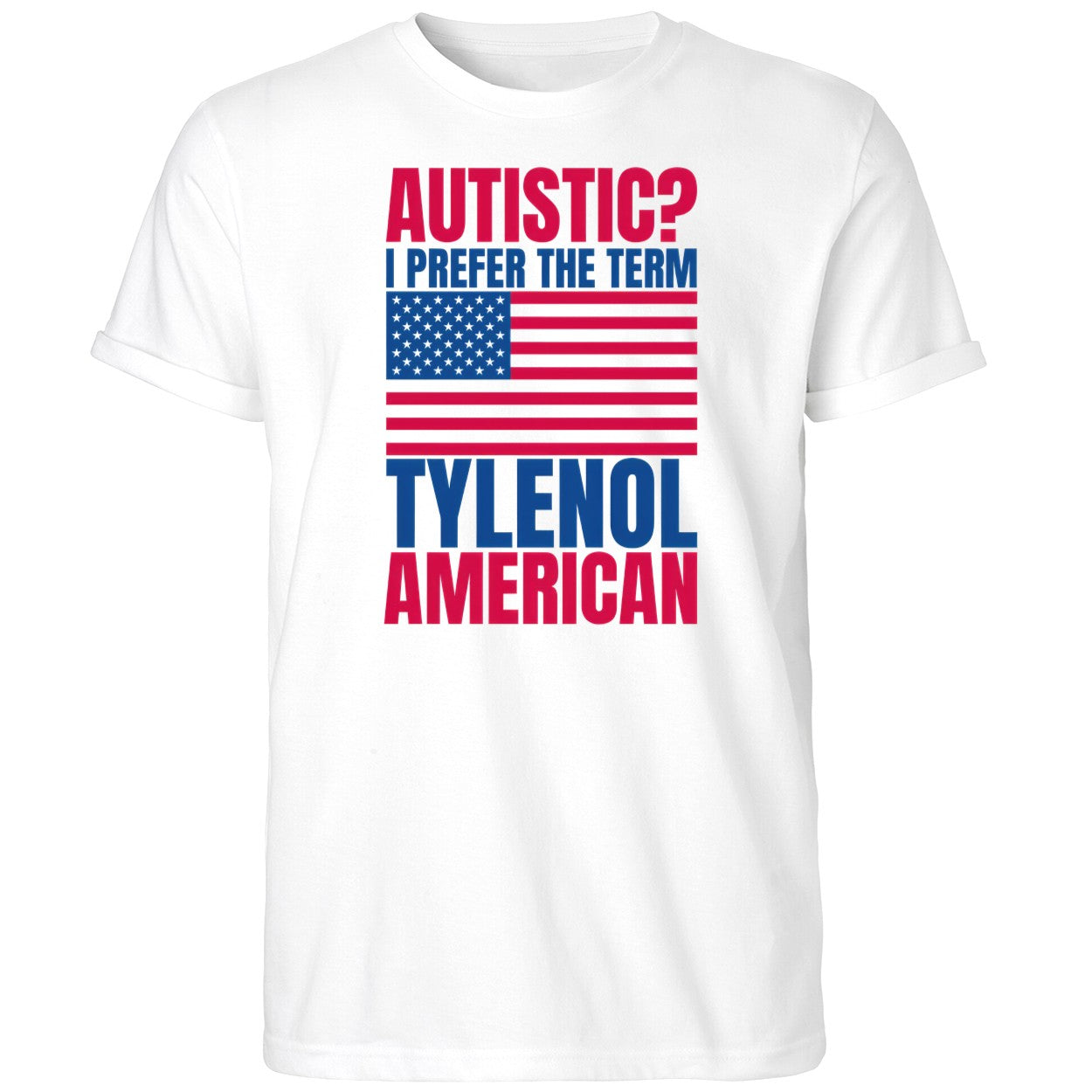 Autistic I Prefer The Term Tylenol American Shirt