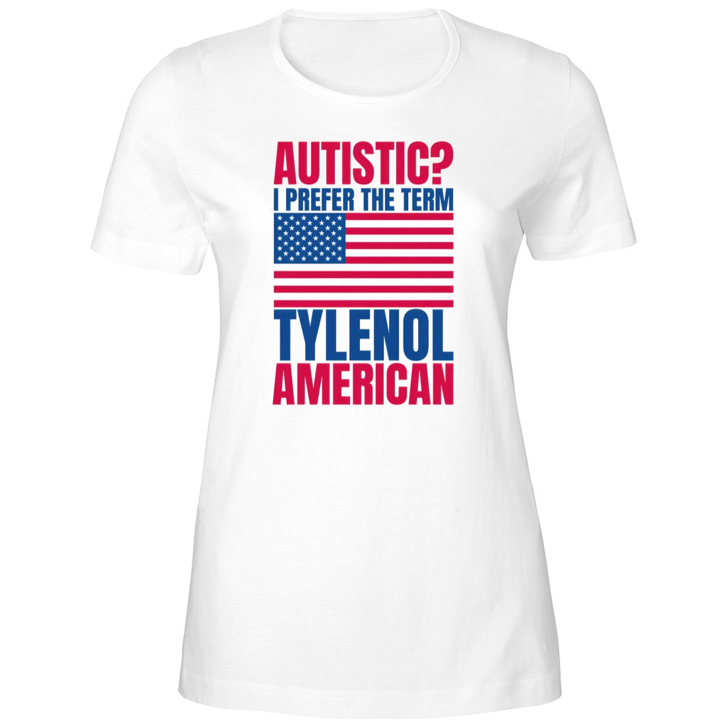 Autistic I Prefer The Term Tylenol American Shirt