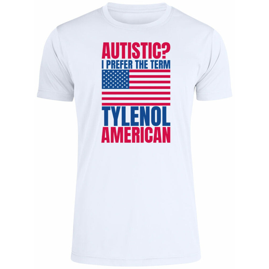 Autistic I Prefer The Term Tylenol American Shirt