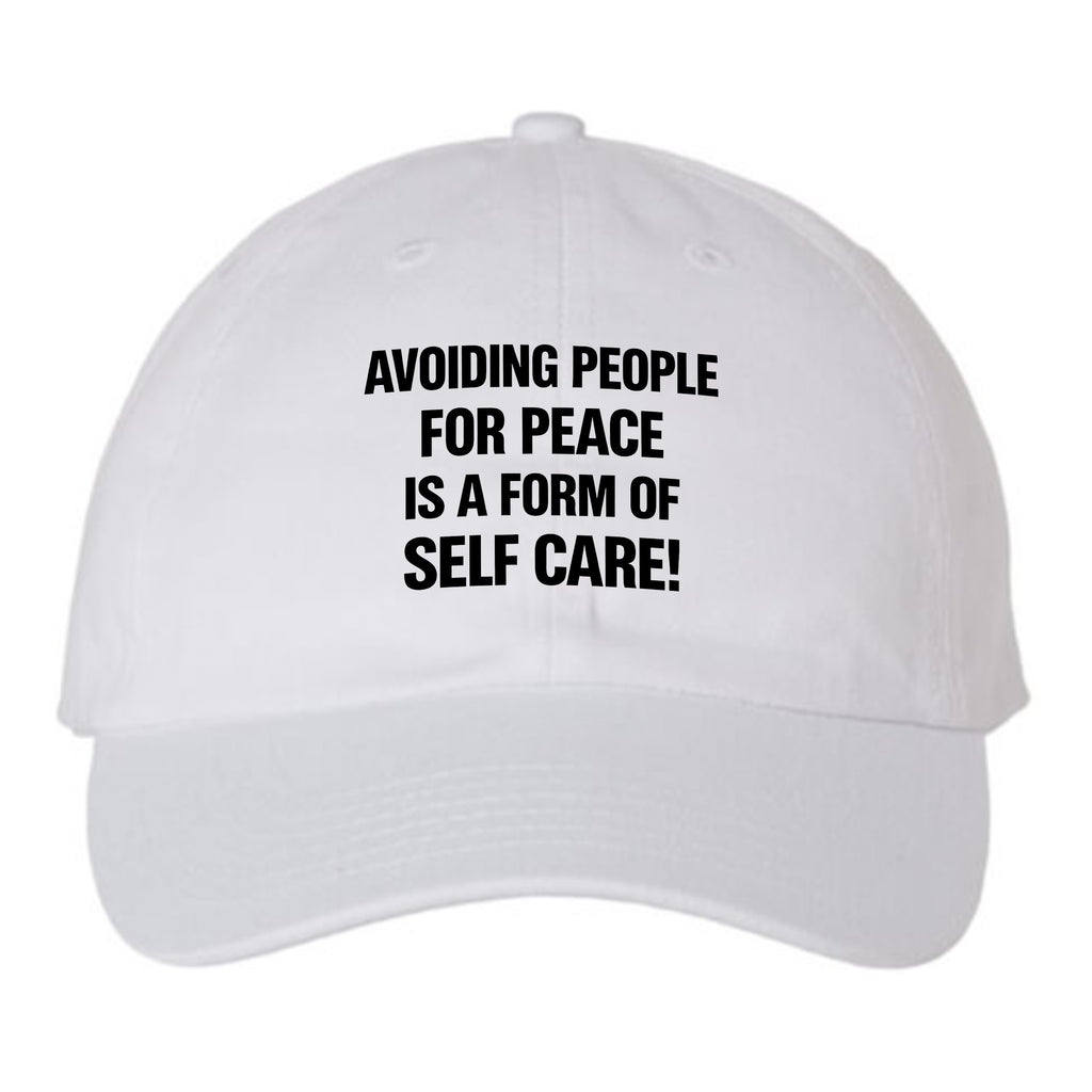 Avoiding People For Peace Is A Form Of Self Care Hat