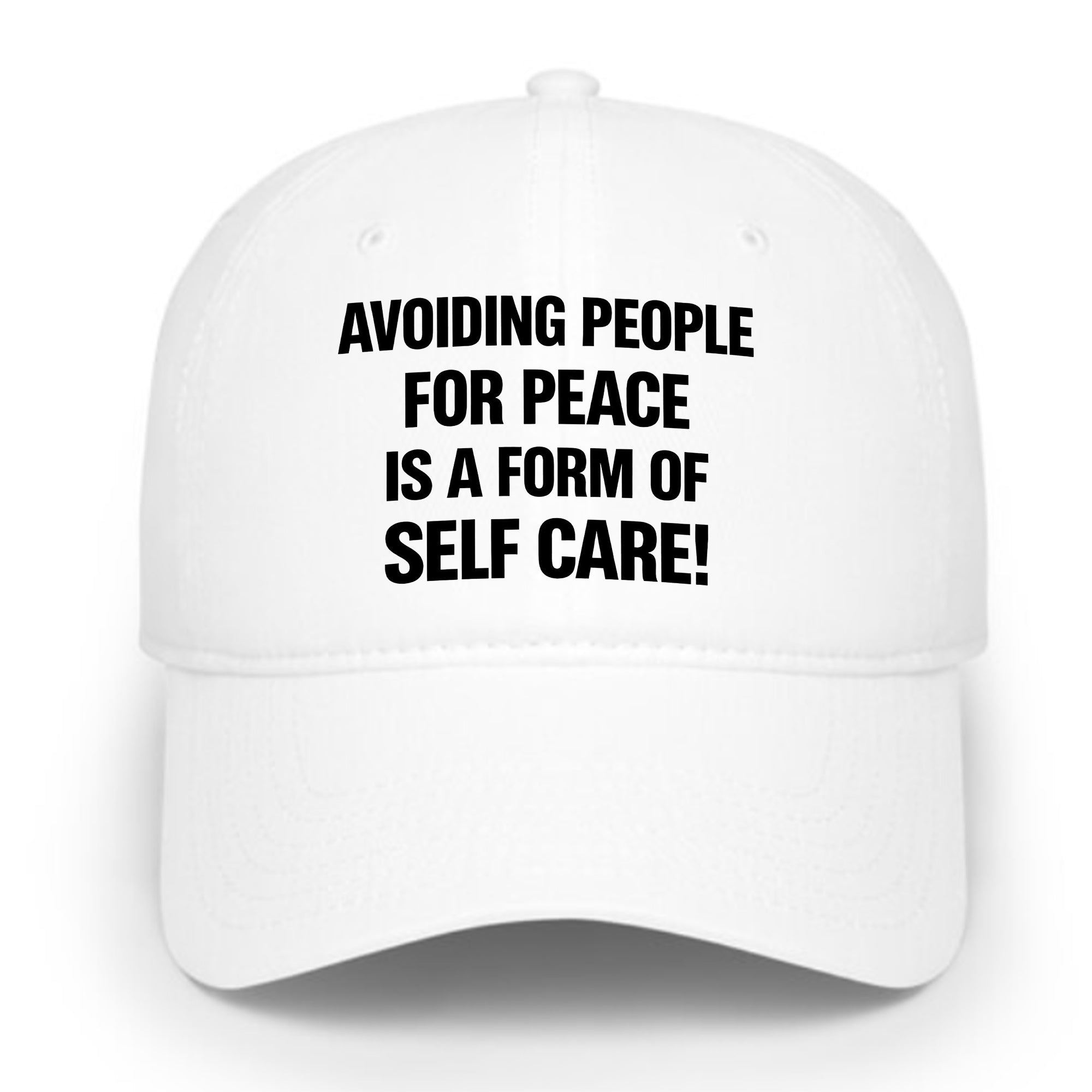 Avoiding People For Peace Is A Form Of Self Care Hat
