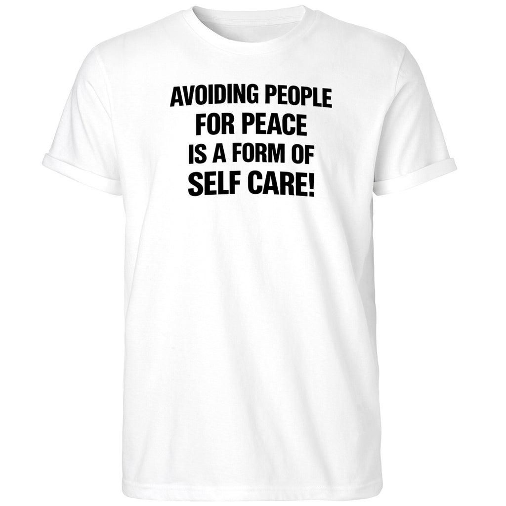 Avoiding People For Peace Is A Form Of Self Care Shirt