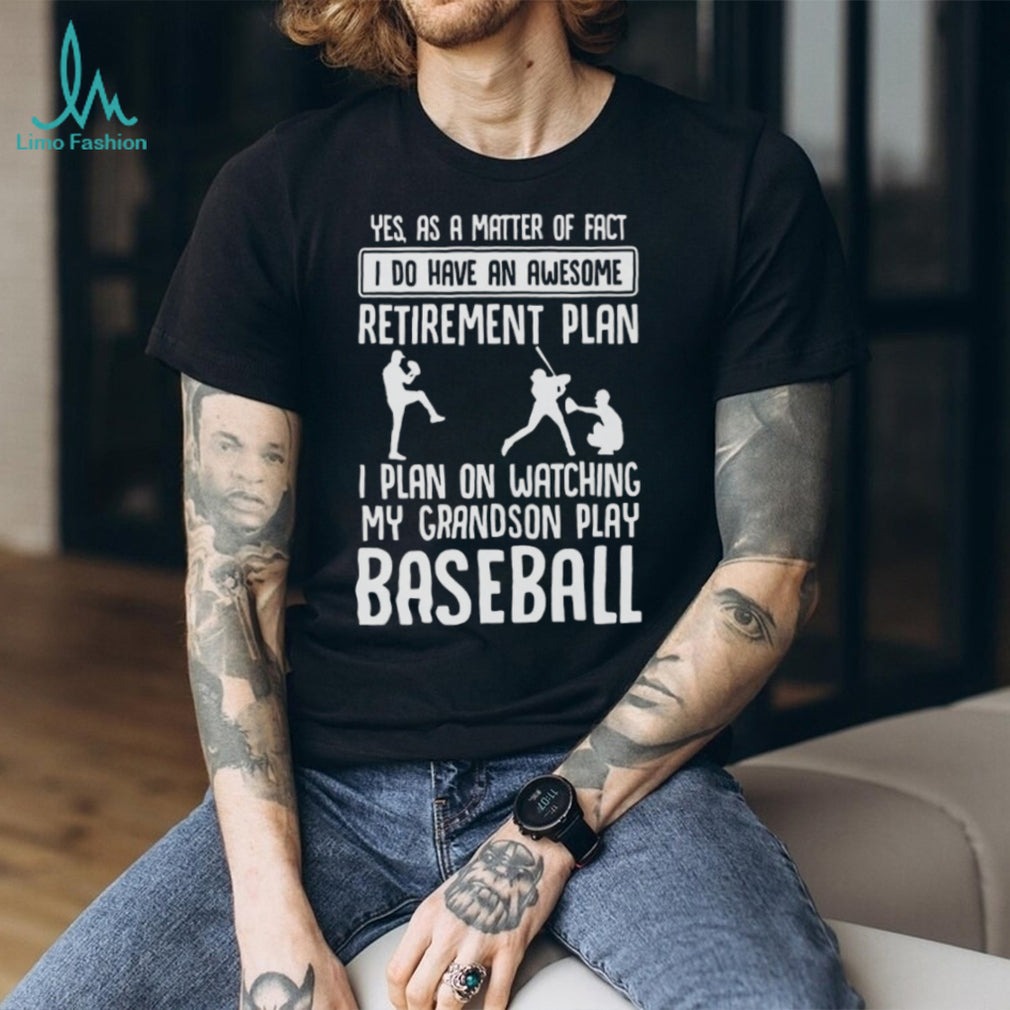 Awesome Retirement Plan Watching My Grandson Play Baseball T Shirt