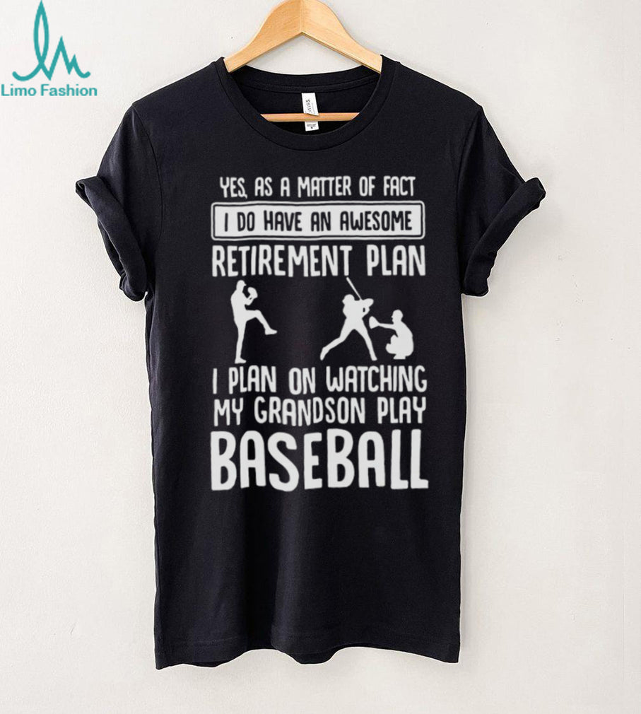 Awesome Retirement Plan Watching My Grandson Play Baseball T Shirt