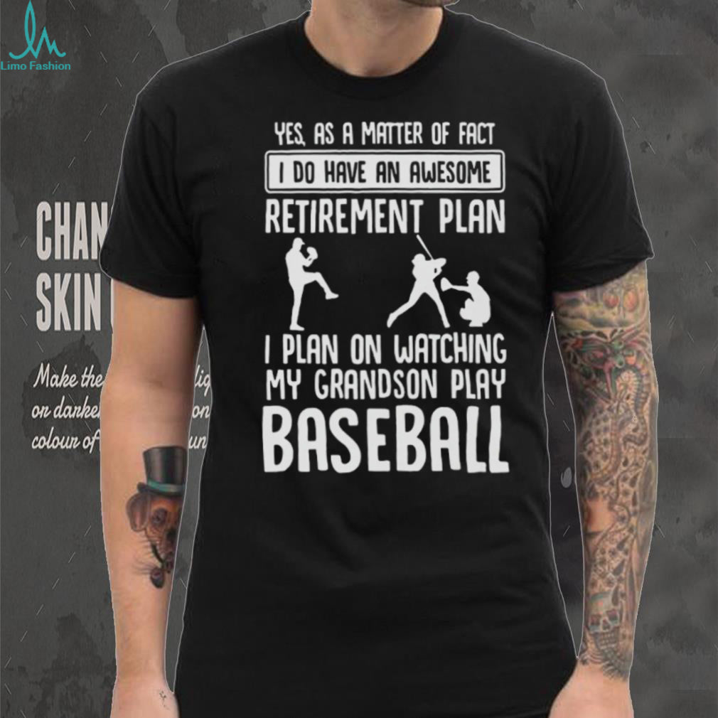 Awesome Retirement Plan Watching My Grandson Play Baseball T Shirt