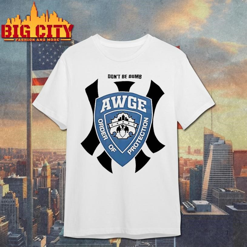 Awge Order Of Protection Dont Be Dumb Shirt