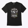 Ayn Rand The Question Isn’t Who Is Going To Let Me It’s Who Is Going To Stop Me Shirt