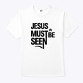 Ayomide Adetoro Jesus Must Be Seen T Shirt