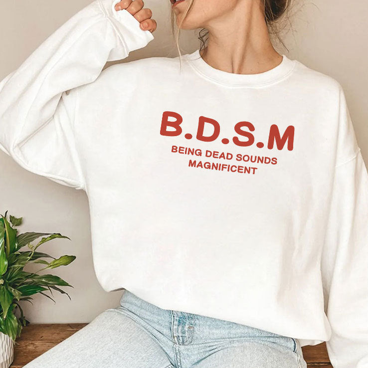 BDSM Being Dead Sounds Magnificent Shirt