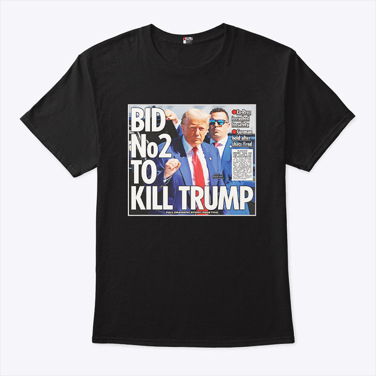 BID No2 To Kill Trump 2024 Shirt