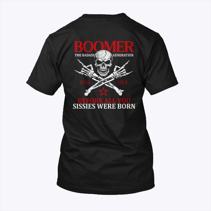 Baby Boomer Generation Before All You Sissies Were Born T Shirt
