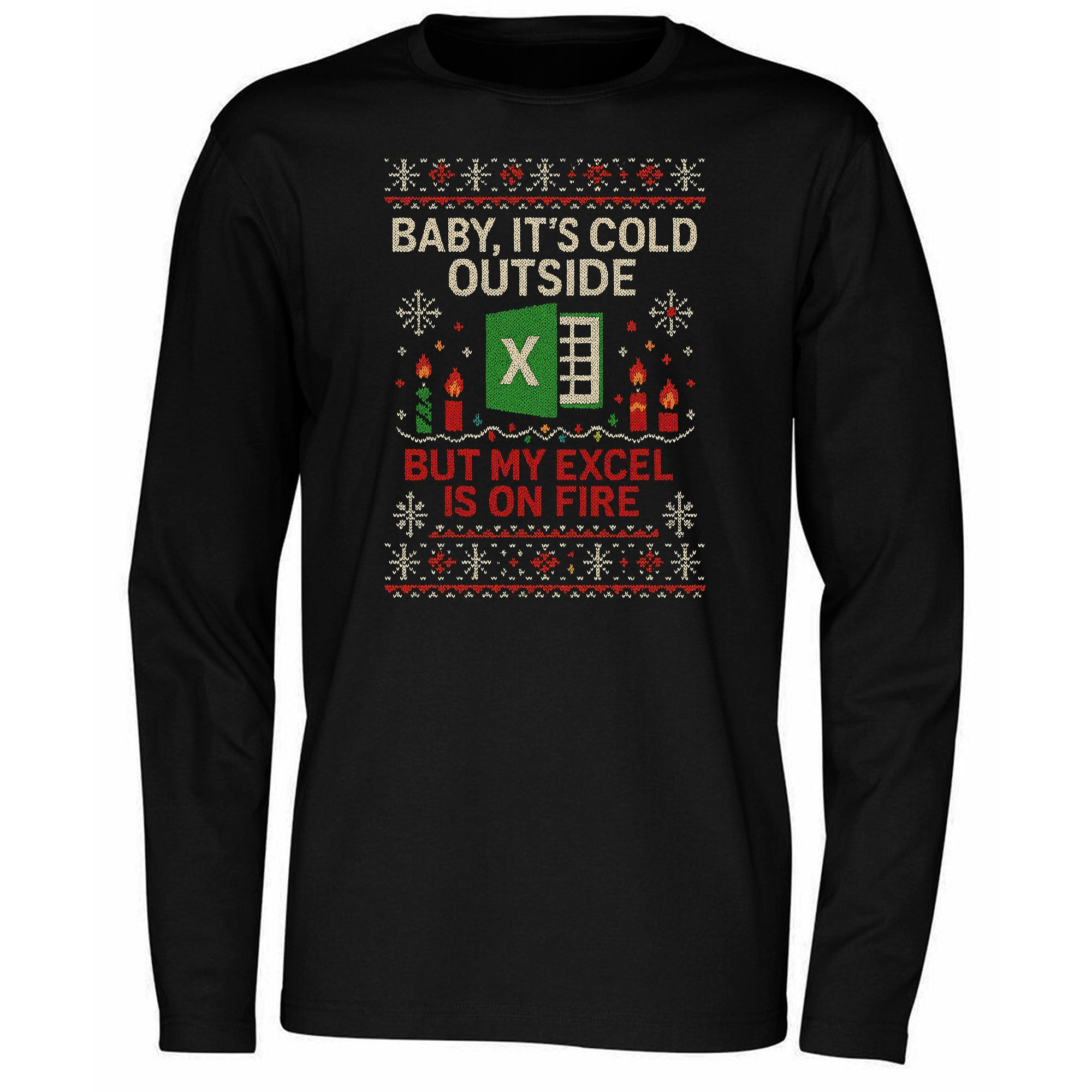 Baby It’s Cold Outside But My Excel Is On Fire Ugly Christmas Shirt