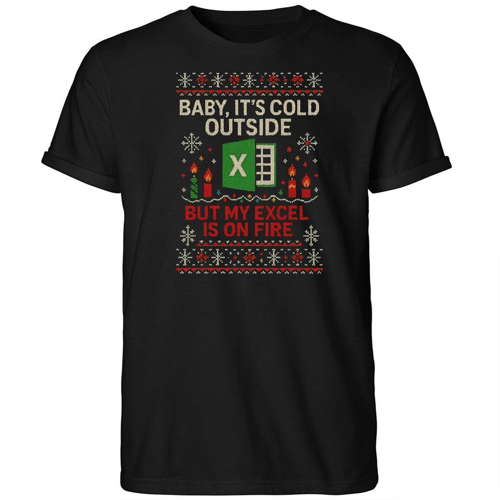 Baby It’s Cold Outside But My Excel Is On Fire Ugly Christmas Shirt