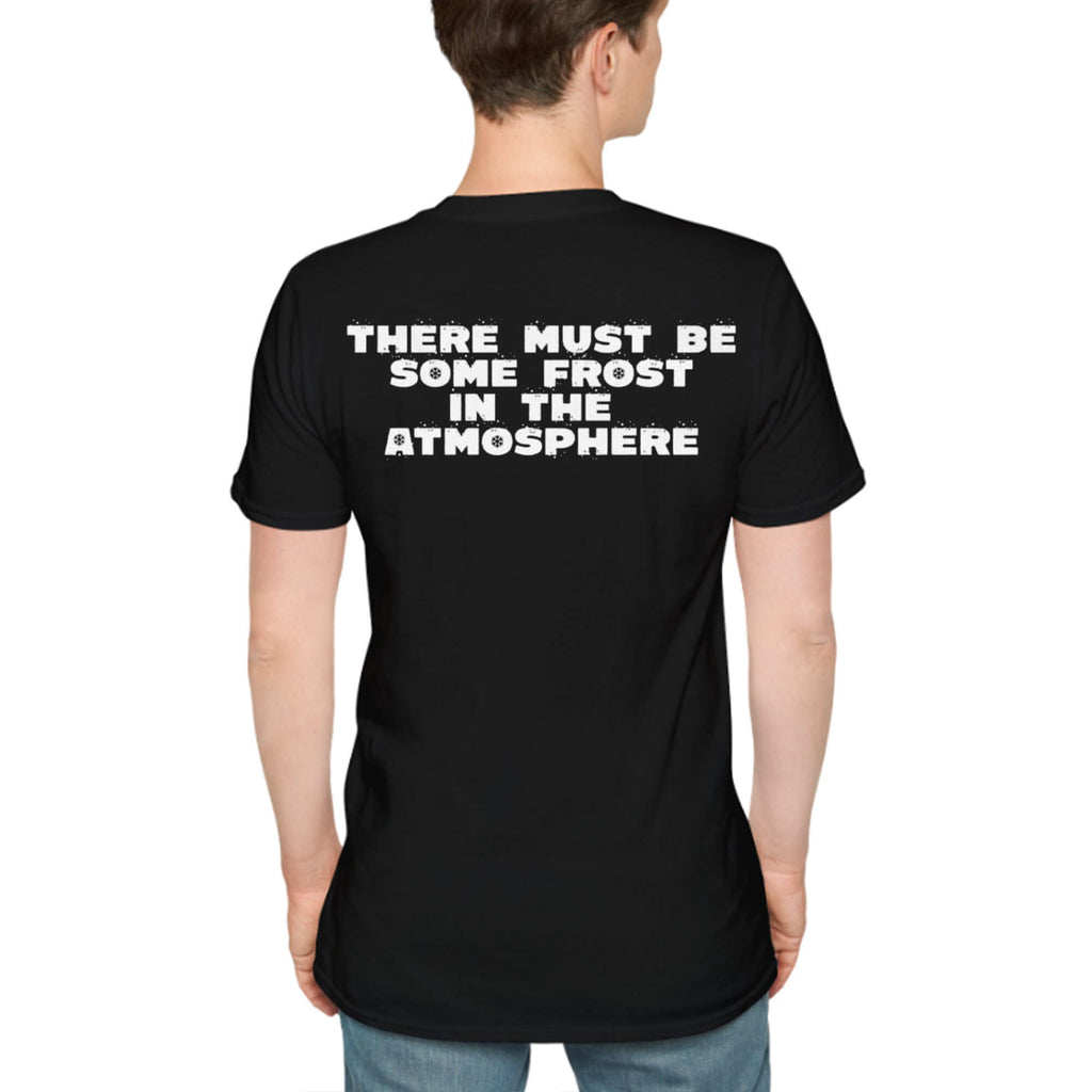 [Front+Back] BRR There Must Be Some Frost In The Atmosphere Shirt