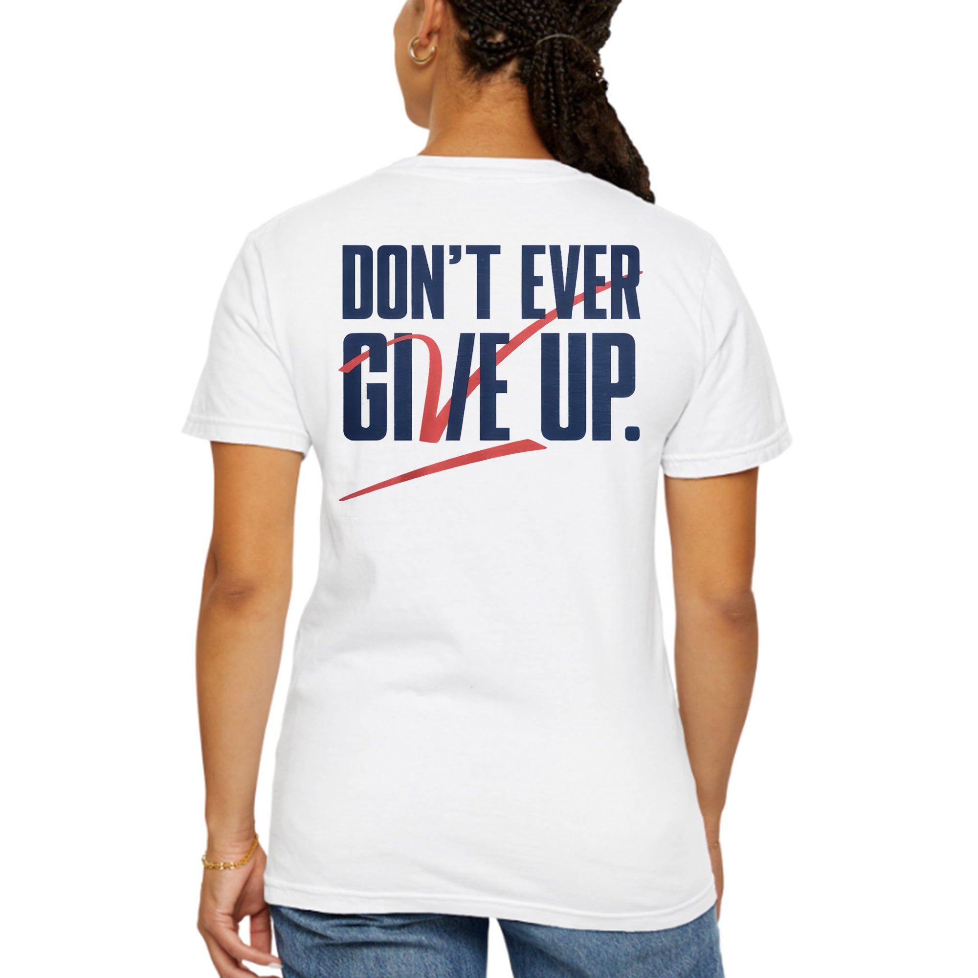 [Front+Back] Don’t Give Up Don’t Ever Give Up Jvc Dc25 Shirt