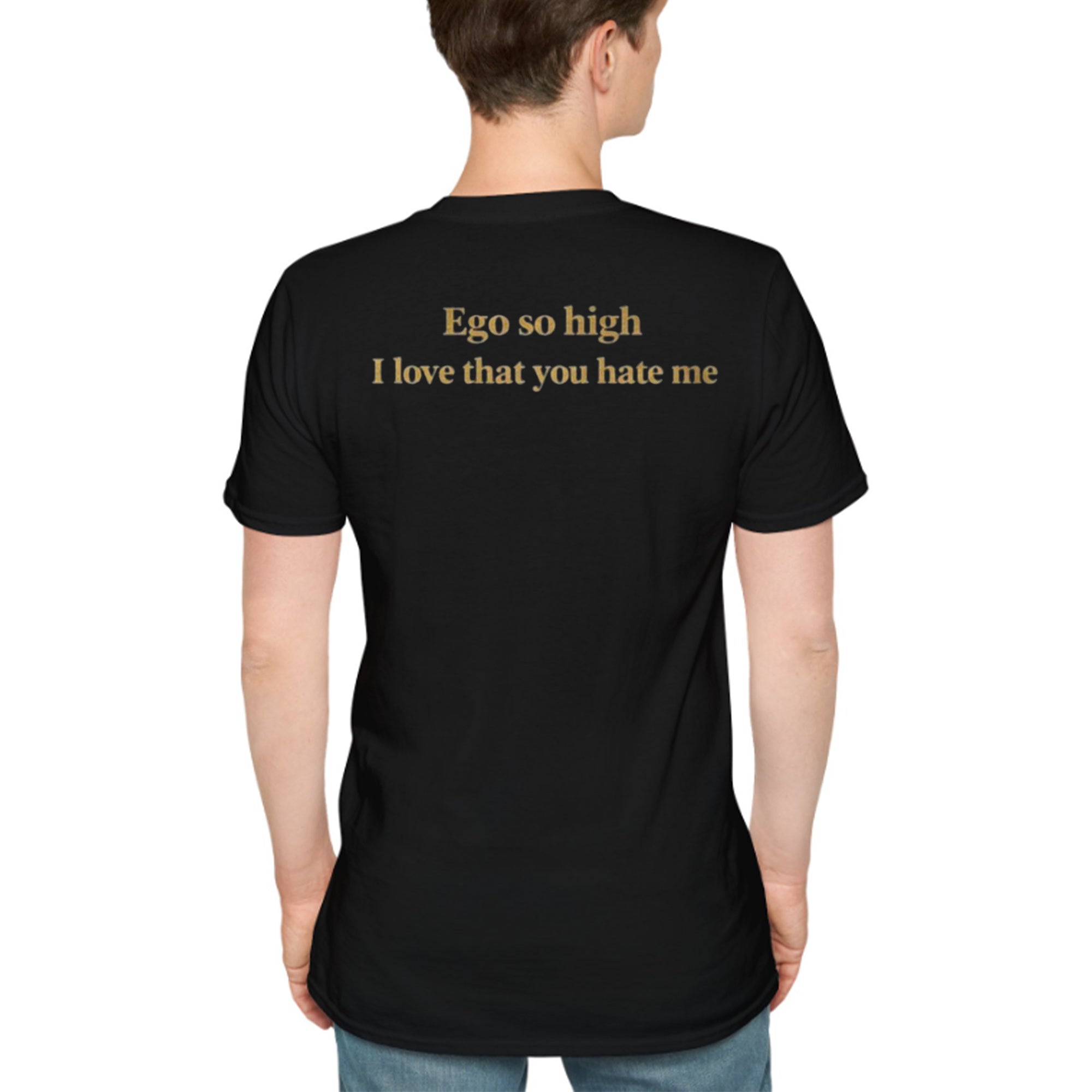 Back Ego So High I Love That You Hate Me Shirt