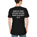 Back Hard To Think Outside The Box When I’m Always In It Shirt