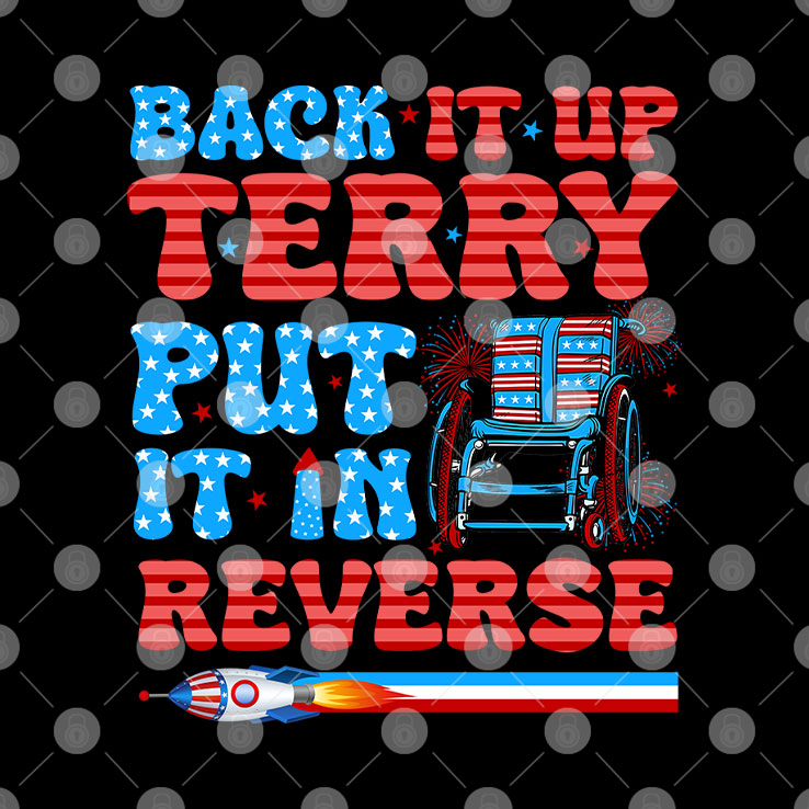 Back It Up Terry Put It In Reverse Funny 4th Of July Meme T Shirt
