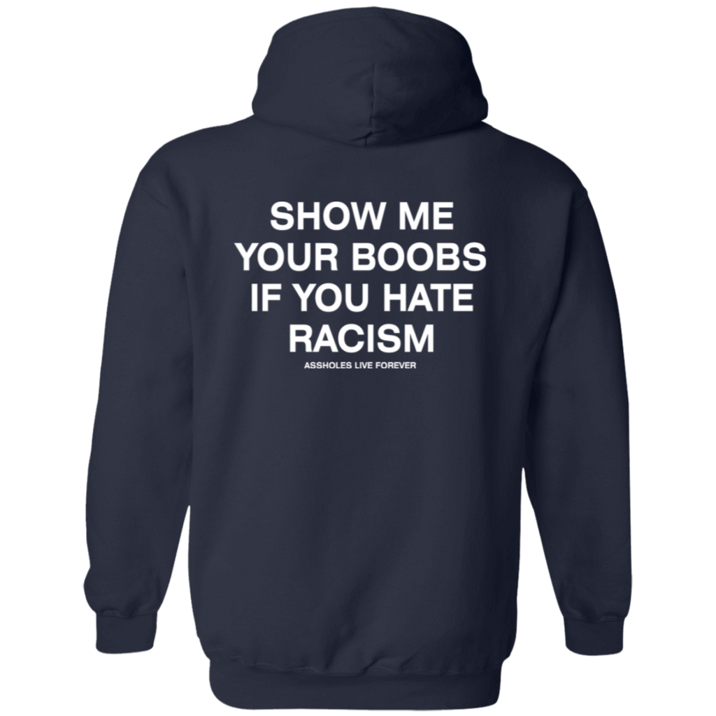 [Back] Show Me Your Boobs If You Hate Racism Assholes Live Forever Sweatshirt