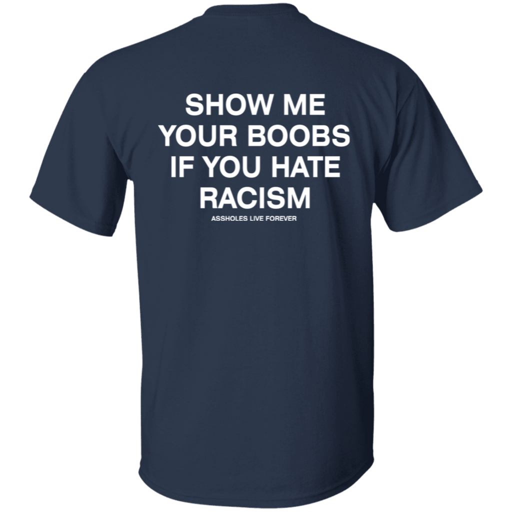[Back] Show Me Your Boobs If You Hate Racism Assholes Live Forever Sweatshirt