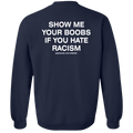 [Back] Show Me Your Boobs If You Hate Racism Assholes Live Forever Sweatshirt