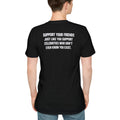 Back Support Your Friends Just Like You Support Celebrities Who Dont Even Know You Exist Shirt