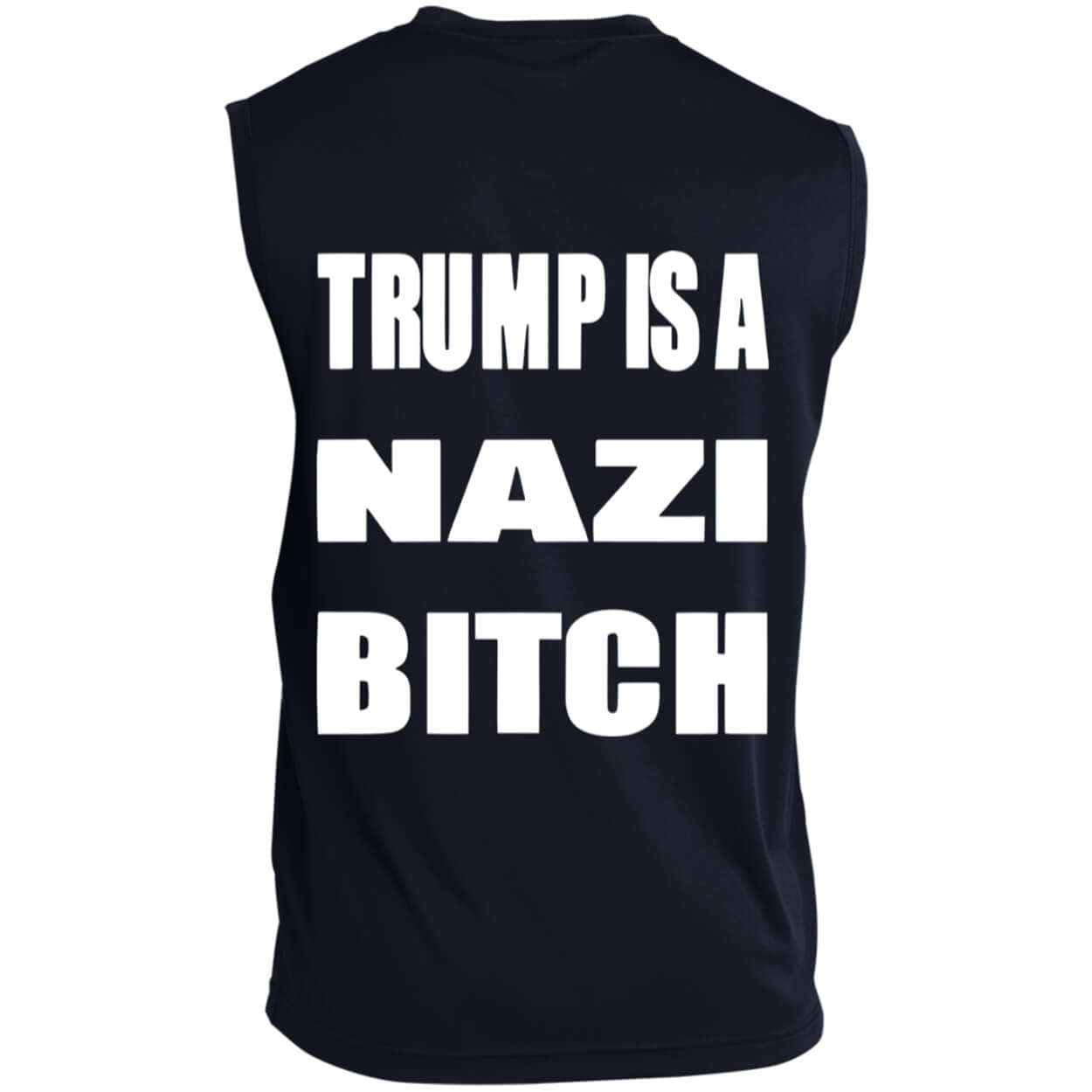 [Back] Trump Is A Nazi Bitch Sleeveless Tee