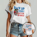 Back Up Terry Put It In Reverse Funny Patriotic USA T Shirt