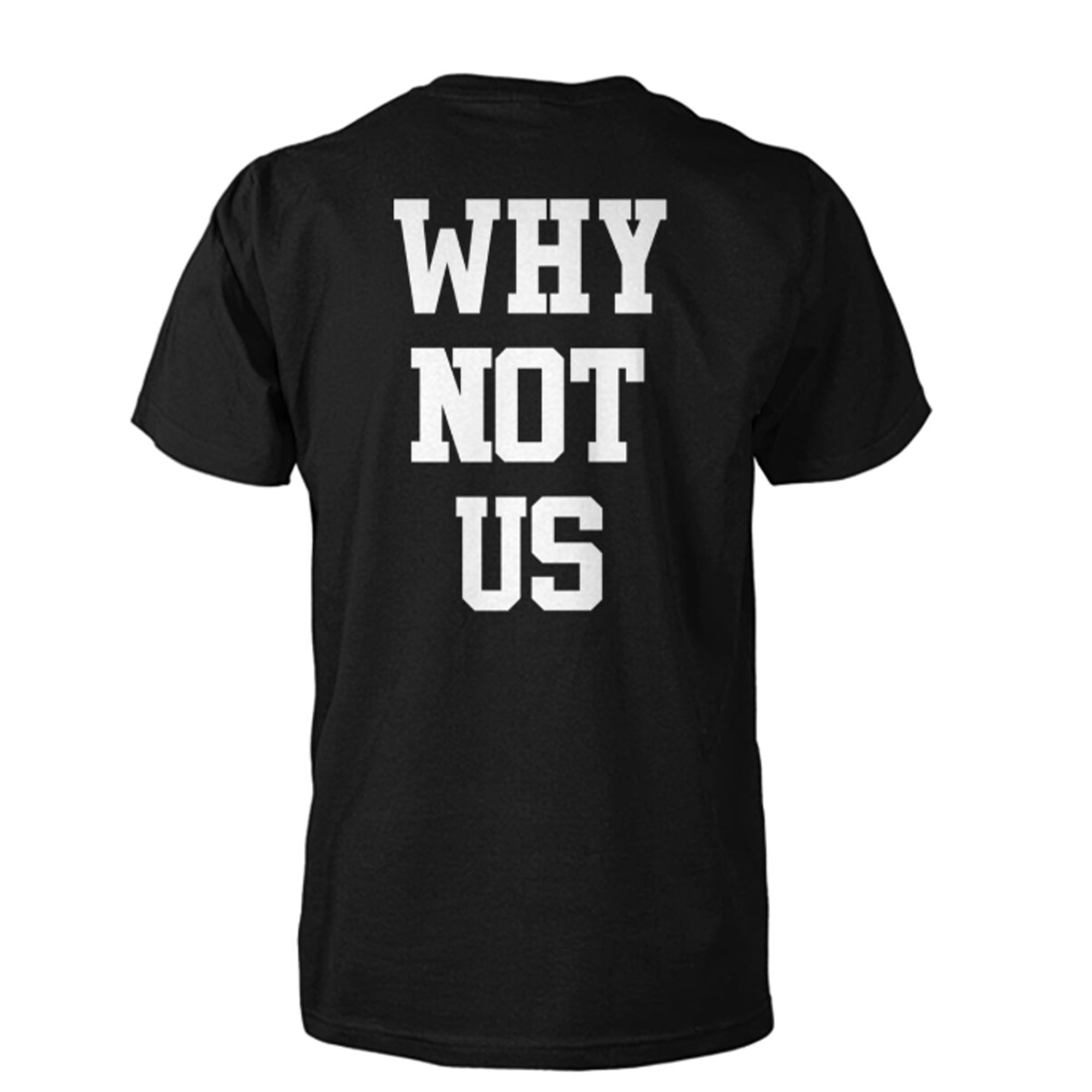 [Front+Back] We’re Here Why Not Us Shirt