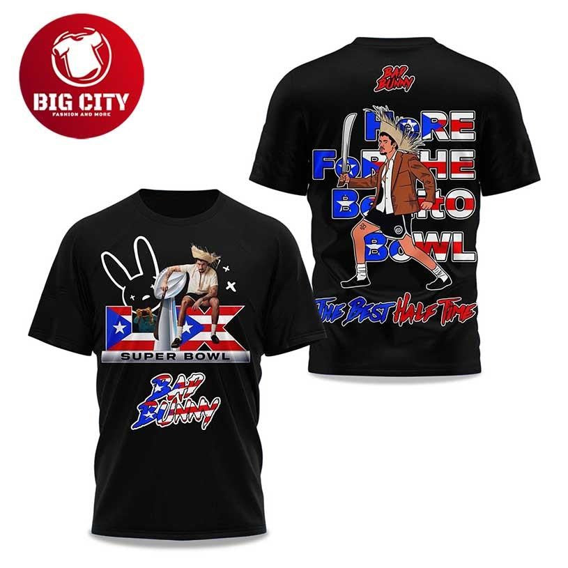 Bad Bunny Here For The Benito Bowl The Best Half Time 2025 Two Sided Shirt