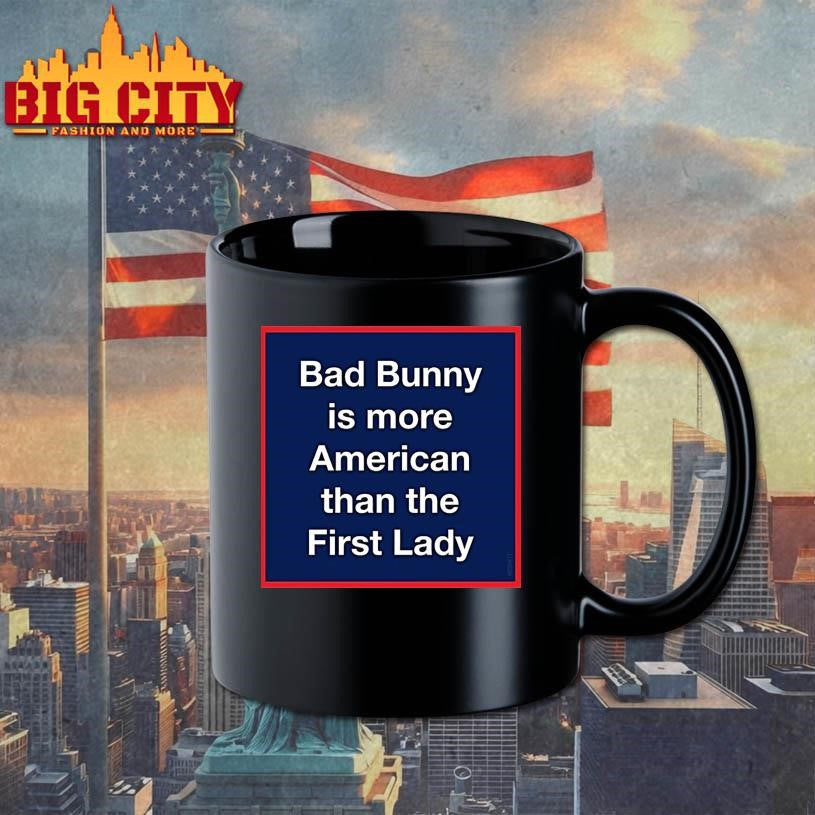 Bad Bunny Is More American Than The First Lady Shirt