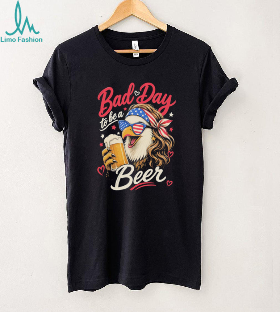 Bad Day To Be A Beer American Eagle Mullet Patriotic Party T Shirt