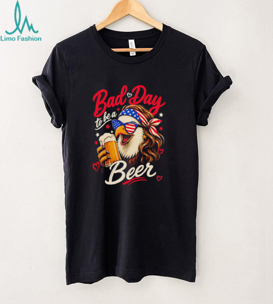 Bad Day To Be A Beer American Eagle Sunglasses Mullet Funny Party T Shirt